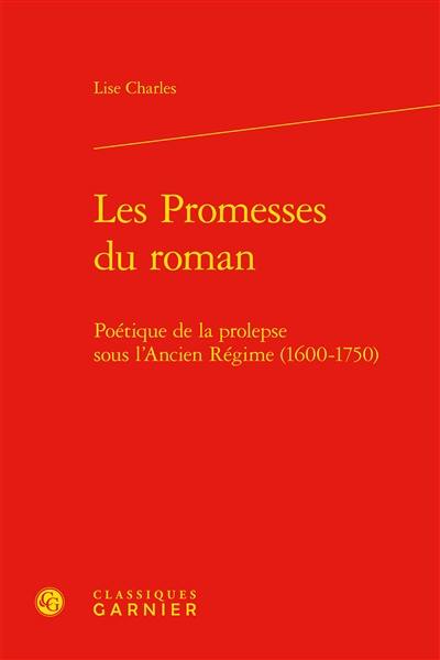 Les promesses du roman : poétique de la prolepse sous l'Ancien Régime (1600-1750)