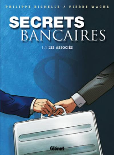 Secrets bancaires. Vol. 1-1. Les associés