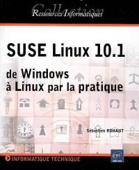 SUSE Linux 10.1 : de Windows à Linux par la pratique