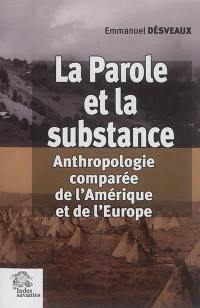 La parole et la substance : anthropologie comparée de l'Amérique et de l'Europe