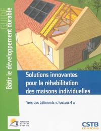 Solutions innovantes pour la réhabilitation des maisons individuelles : vers des bâtiments facteur 4