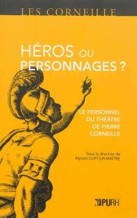 Héros ou personnages ? : le personnel du théâtre de Pierre Corneille
