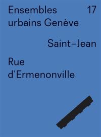 Ensembles urbains Genève. Vol. 17. Saint-Jean, Rue d'Ermenonville