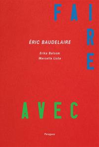 Eric Baudelaire : faire avec : films et expositions, 2011-2022
