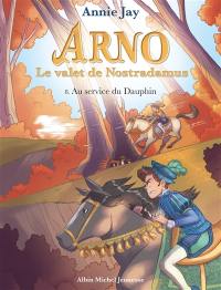 Arno, le valet de Nostradamus. Vol. 8. Au service du Dauphin