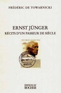 Ernst Jünger : récit d'un passeur de siècle