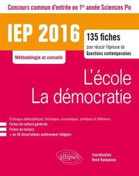 L'école, la démocratie : concours commun d'entrée en 1re année Sciences Po, IEP 2016 : 135 fiches pour réussir l'épreuve de questions contemporaines