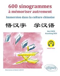 600 sinogrammes à mémoriser autrement : immersion dans la culture chinoise