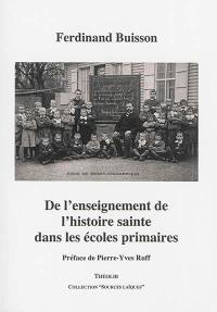 De l'enseignement de l'histoire sainte dans les écoles primaires : conférences données à Genève au Palais électoral le 25 février 1869, à Neuchâtel, etc.