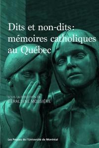 Dits et non-dits : mémoires catholiques au Québec
