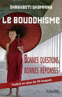 Le bouddhisme : bonnes questions, bonnes réponses