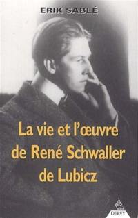 La vie et l'oeuvre de René Schwaller de Lubicz