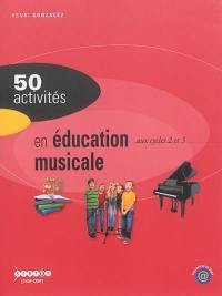 50 activités en éducation musicale : aux cycles 2 et 3