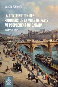 Contribution des pionniers de la ville de Paris au peuplement du Canada : 1617-1850