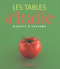Les tables d'Italie : d'Aoste à Palerme