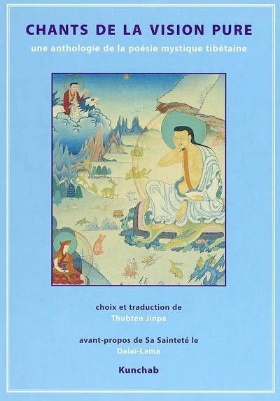 Chants de la vision pure : anthologie de la poésie mystique tibétaine
