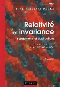 Relativité et invariance : fondements et applications : avec 150 exercices et problèmes résolus, licence