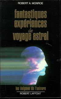 Fantastiques expériences de voyage astral