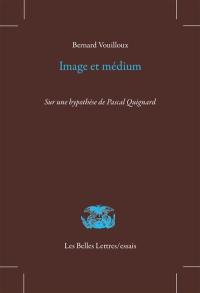 Image et médium : sur une hypothèse de Pascal Quignard