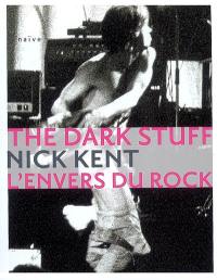 The dark stuff : l'envers du rock