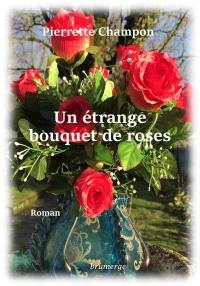 Un étrange bouquet de roses