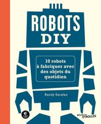Robots DIY : 10 robots à fabriquer avec des objets du quotidien
