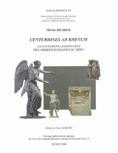 Centuriones ad Rhenum : les centurions légionnaires des armées romaines du Rhin