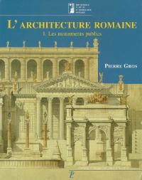 L'architecture romaine : du début du IIIe siècle av. J.-C. à la fin du Haut-Empire. Vol. 1. Les monuments publics