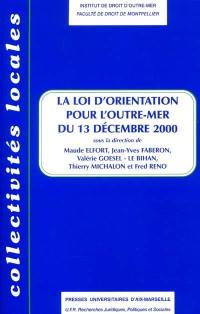 La loi d'orientation pour l'outre-mer du 13 décembre 2000 : quelles singularités dans la France et l'Europe ? : colloque de Montpellier, 29-31 mai 2001