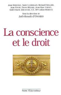 La conscience et le droit : actes du XVIIIe Colloque national de la Confédération des juristes catholiques de France
