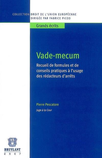 Vade-mecum : recueil de formules et de conseils pratiques à l'usage des rédacteurs d'arrêts