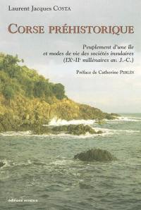 Corse préhistorique : peuplement d'une île et modes de vie des sociétés insulaires (IXe-IIe millénaires av. J.-C.)