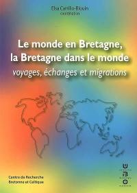 Le monde en Bretagne, la Bretagne dans le monde : voyages, échanges et migrations