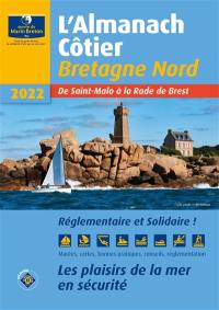 L'almanach côtier Bretagne Nord 2022 : de Saint-Malo à la rade de Brest : les plaisirs de la mer en sécurité