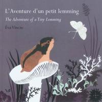 L'aventure d'un petit lemming : conte du Grand Nord. The adventure of a tiny lemming : a tale of the Northlands