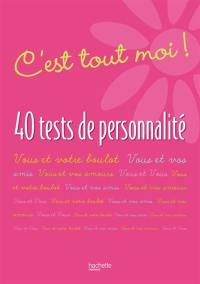 C'est tout moi ! : 40 tests de personnalité