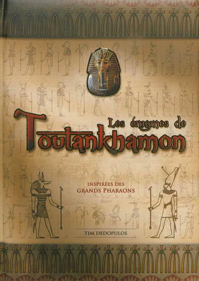 Les énigmes de Toutankhamon : 150 énigmes inspirées par les grands pharaons