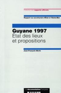 Guyane 1997 : état des lieux et propositions : rapport au secrétariat d'Etat à l'Outre-mer