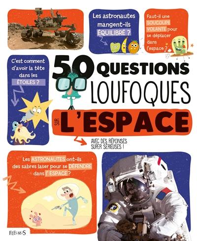 50 questions loufoques sur l'espace : avec des réponses super sérieuses !