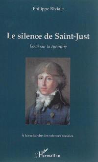 Le silence de Saint-Just : essai sur la tyrannie