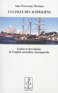 La langue des Australiens : genèse et description de l'anglais australien contemporain