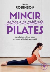 Mincir grâce à la méthode Pilates : la solution idéale pour un corps affiné et remodelé