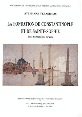 La Fondation de Constantinople et de Sainte-Sophie dans les traditions turques : légendes d'empire
