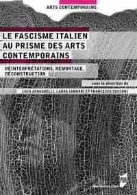 Le fascisme italien au prisme des arts contemporains : réinterprétations, remontages, déconstructions