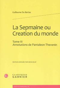 La Sepmaine ou Création du monde. Vol. 3. Annotations de Pantaléon Thévenin