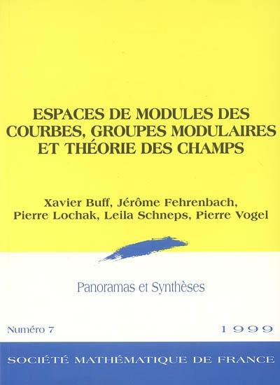Panoramas et synthèses, n° 7. Espaces de modules des courbes, groupes modulaires et théorie des champs