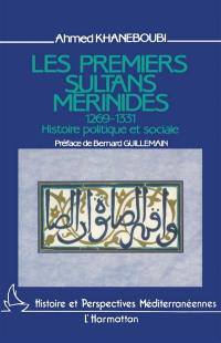 Les Premiers sultans mérinides : 1269-1331, histoire politique et sociale