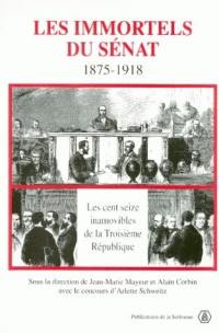 Les immortels du Sénat, 1875-1918 : les cent seize inamovibles de la Troisième République