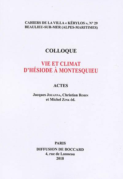 Vie et climat d'Hésiode à Montesquieu : actes du 28e Colloque de la Villa Kérylos à Beaulieu-sur-Mer les 13 et 14 octobre 2017