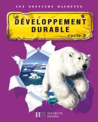 Le développement durable cycle 3 : guide pédagogique